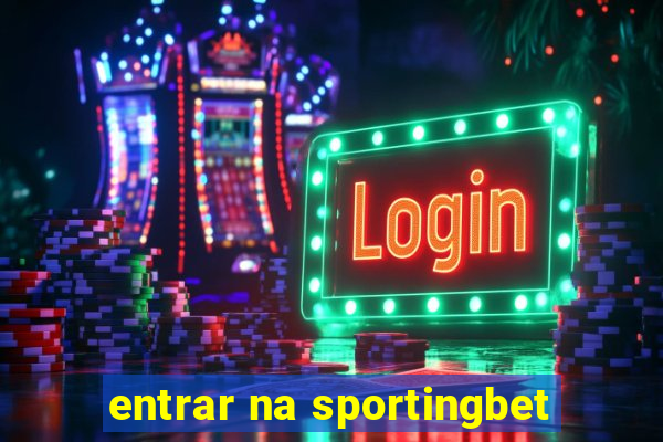 entrar na sportingbet